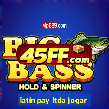 latin pay ltda jogar